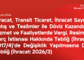 İhracat, Transit Ticaret, İhracat Sayılan Satış ve Teslimler ile Döviz Kazandırıcı Hizmet ve Faaliyetlerde Vergi, Resim ve Harç İstisnası Hakkında Tebliğ (İhracat 2026-3)