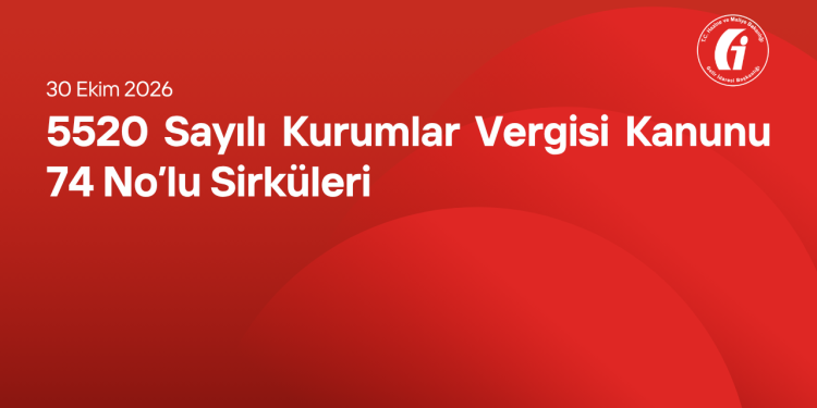 5520 Sayılı Kurumlar Vergisi Kanunu 74 No’lu Sirküleri
