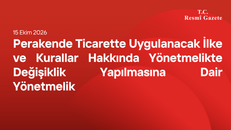 Perakende Ticarette Uygulanacak İlke ve Kurallar Hakkında Yönetmelikte Değişiklik Yapılmasına Dair Yönetmelik