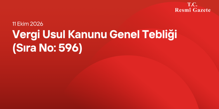 Vergi Usul Kanunu Genel Tebliği (Sıra No: 596)