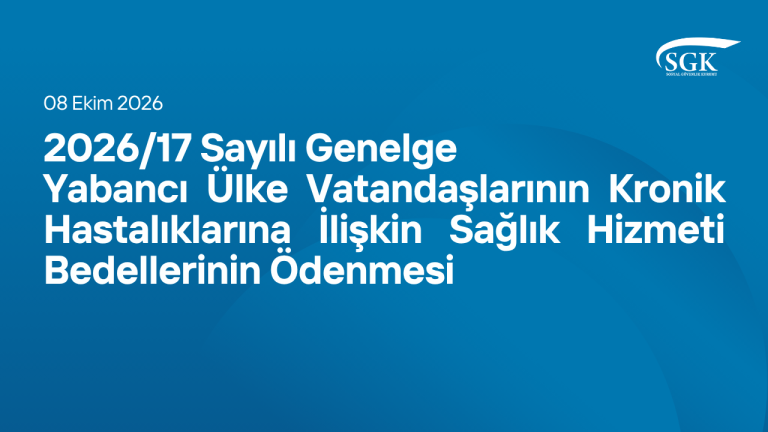 2026/17 Sayılı Genelge - Yabancı Ülke Vatandaşlarının Kronik Hastalıklarına İlişkin Sağlık Hizmeti Bedellerinin Ödenmesi